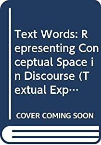 Text Words: Representing Conceptual Space in Discourse (Textual Explorations)(中古品)