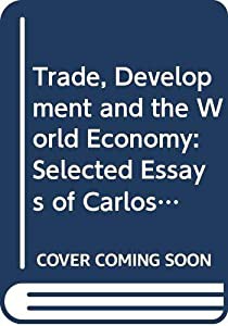 Trade Development and the World Economy: Selected Essays of Carlos F. Diaz-Alejandro(中古品)