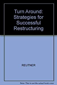 Turn Around: A Strategy for Successful Restructuring(中古品)