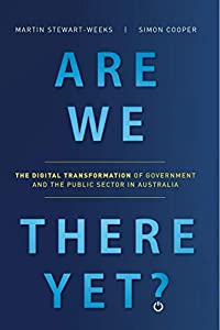 Are We There Yet?: The Digital Transformation of Government and the Public Service in Australia(中古品)