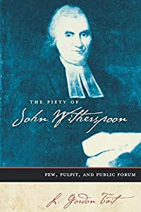 The Piety of John Witherspoon: Pew  Pulpit  and Public Forum(中古品)