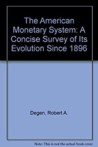 The American Monetary System: A Concise Survey of Its Evolution Since 1896(中古品)