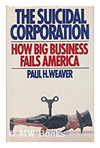 The SUICIDAL CORPORATION: HOW BIG BUSINESS FAILS AMERICA(中古品)の通販は