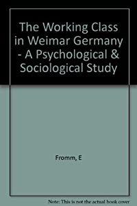 The Working Class in Weimar Germany: A Psychological and Sociological Study(中古品) 11,661円