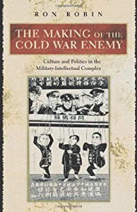 The Making of the Cold War Enemy: Culture and Politics in the Military-Intellectual Complex(中古品)