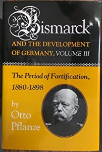 Bismarck and the Development of Germany: The Period of Fortification  1880-1898 (Princeton Legacy Library  1088)(中古品)