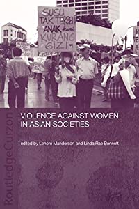 Violence Against Women in Asian Societies: Gender Inequality and Technologies of Violence (ASAA Women in Asia Series)(中
