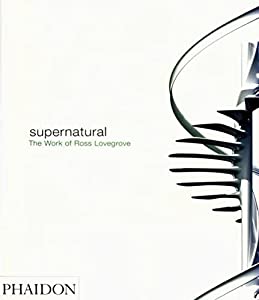 Supernatural: The Work of Ross Lovegrove(中古品)