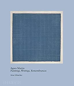 Agnes Martin: Paintings  Writings  Remembrances by Arne Glimcher (20th century living masters)(中古品)の通販は