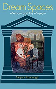 Dream Spaces: Memory and the Museum(中古品)
