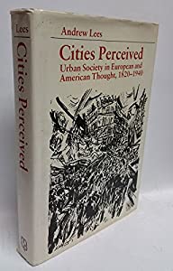 Cities Perceived: Urban Society in European and American Thought  1820-1940(中古品)の通販は 16,496円