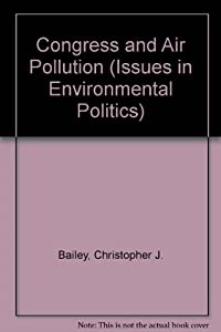 Congress and Air Pollution: Environmental Policies in the USA (Issues in Environmental Politics)(中古品)