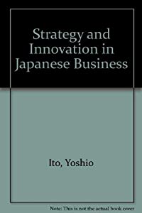 Strategy and Innovation in Japanese Business(中古品)