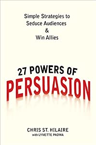 27 Powers of Persuasion: Simple Strategies to Seduce Audiences & Win Allies(中古品)