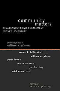 Community Matters: Challenges to Civic Engagement in the 21st Century (Institute for Philosophy and Public Policy Studie