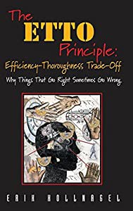 The ETTO Principle: Efficiency-Thoroughness Trade-Off: Why Things That Go Right Sometimes Go Wrong(中古品)の通販は