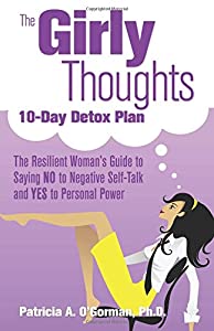 The Girly Thoughts 10-Day Detox Plan: The Resilient Woman's Guide to Saying NO to Negative Self-Talk and YES to Personal