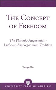 The Concept of Freedom: The Platonic-Augustinian-Lutheran-Kierkegaardian Tradition(中古品)