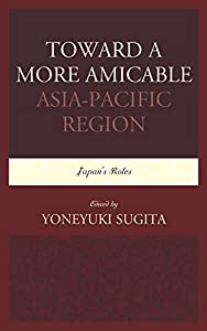 Toward a More Amicable Asia-Pacific Region: Japan's Roles(中古品)の通販は