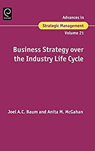 Business Strategy Over The Industry Life Cycle (Advances in Strategic Management 21)(中古品)