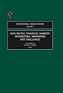 Asia-Pacific Financial Markets: Integration Innovation and Challenges (International Finance Review 8)(中古品)
