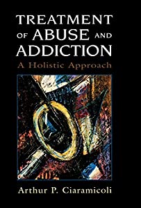 Treatment of Abuse and Addiction: A Holistic Approach(中古品)