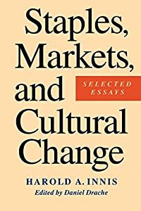 Staples  Markets  and Cultural Change: Selected Essays (Innis Centenary Series)(中古品)