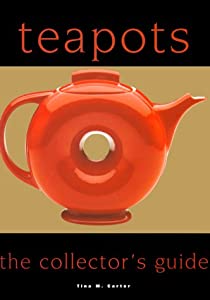 Teapots: The Collector's Guide(中古品)の通販は 4,676円