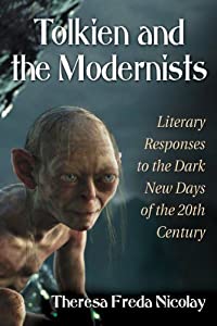 Tolkien and the Modernists: Literary Responses to the Dark New Days of the 20th Century(中古品)