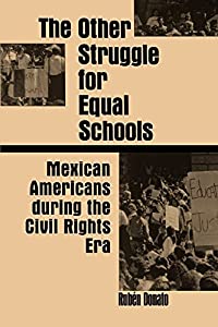 The Other Struggle for Equal Schools: Mexican Americans During the Civil Rights Era (Suny Series  Social Context of Educ