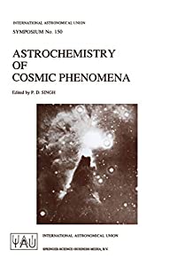 Astrochemistry of Cosmic Phenomena: Proceedings of the 150th Symposium of the International Astronomical Union  Held at