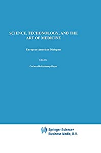 Science Technology and the Art of Medicine: European-American Dialogues (Philosophy and Medicine 44)(中古品)