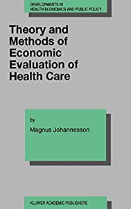 Theory and Methods of Economic Evaluation of Health Care (Developments in Health Economics and Public Policy 4)(中古品)