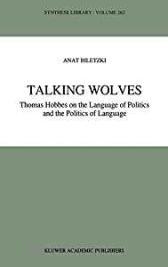 Talking Wolves: Thomas Hobbes on the Language of Politics and the Politics of Language (Synthese Library 262)(中古品)
