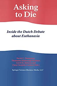 Asking to Die: Inside the Dutch Debate about Euthanasia(中古品)