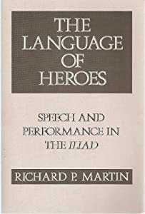 The Language of Heroes: Speech and Performance in the Iliad (Myth and Poetics)(中古品)