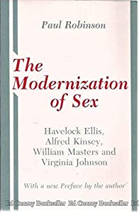 The Modernization of Sex: Havelock Ellis  Alfred Kinsey  William Masters and Virginia Johnson(中古品)