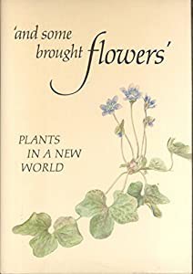 And Some Brought Flowers: Plants in a New World(中古品)の通販は 7,851円