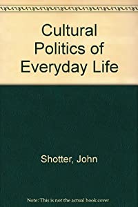 Cultural Politics of Everyday Life: Social Constructionism  Rhetoric and Knowing of the Third Kind(中古品)