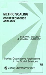 WELLER: METRIC SCALING: CORRESPONDENCE ANALYSIS (P): Correspondence Analysis (Quantitative Applications in the Social Scの通販は