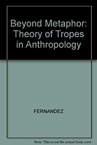 Beyond Metaphor: The Theory of Tropes in Anthropology(中古品)の通販は