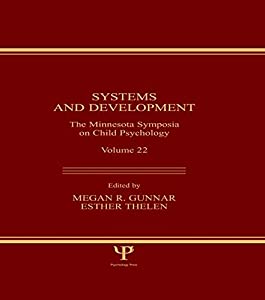 Systems and Development: The Minnesota Symposia on Child Psychology  Volume 22 (Minnesota Symposia on Child Psychology S
