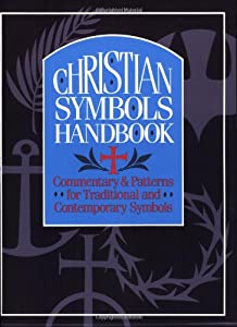Christian Symbols Handbook: Commentary and Patterns for Traditional and Contemporary Symbols(中古品)