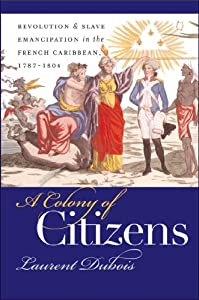 A Colony of Citizens: Revolution & Slave Emancipation in the French Caribbean  1787-1804(中古品)