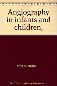 Angiography in Infants and Children(中古品)