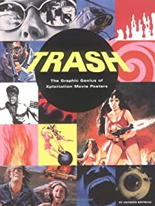 Trash: The Graphic Genius of Xploitation Movie Posters(中古品)