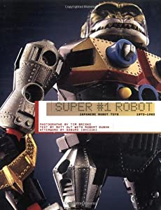 Super #1 Robot: Japanese Robot Toys 1972-1982(中古品) 7,754円