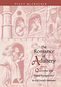 The Romance of Adultery: Queenship and Sexual Transgression in Old French Literature (The Middle Ages Series)(中古品)