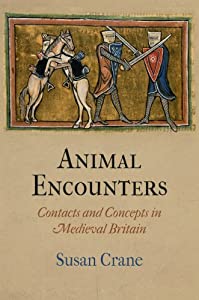 Animal Encounters: Contacts and Concepts in Medieval Britain (The Middle Ages Series)(中古品)の通販は