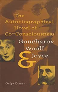 The Autobiographical Novel of Co-Consciousness: Goncharov  Woolf  and Joyce (The Florida James Joyce)(中古品)の通販は
